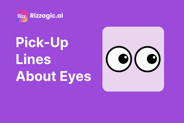 145+Pick-Up Lines About Eyes | Funny, Dirty, Cute & More