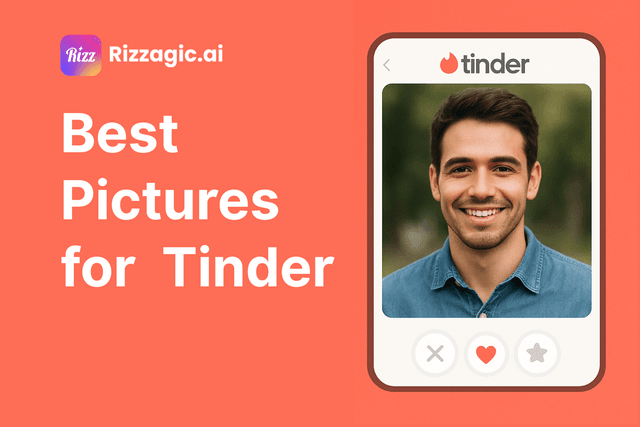 Best Tinder Pictures for 2025 | Boost Matches with Rizzagic