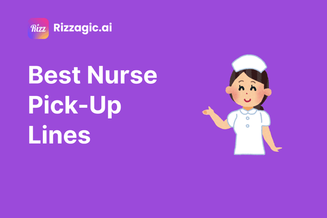 55+ Best Nurse Pick-Up Lines That’ll Raise Your Heart Rate